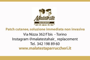 Malatesta Hair Shop Torino, con i patch ritrovi la tua immagine, la soluzione immediata e non invasiva