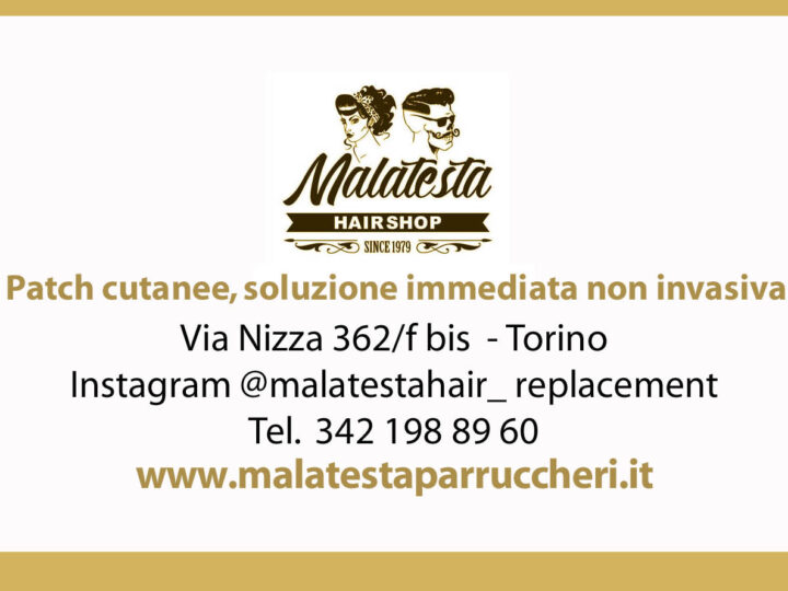 Malatesta Hair Shop Torino, con i patch ritrovi la tua immagine, la soluzione immediata e non invasiva